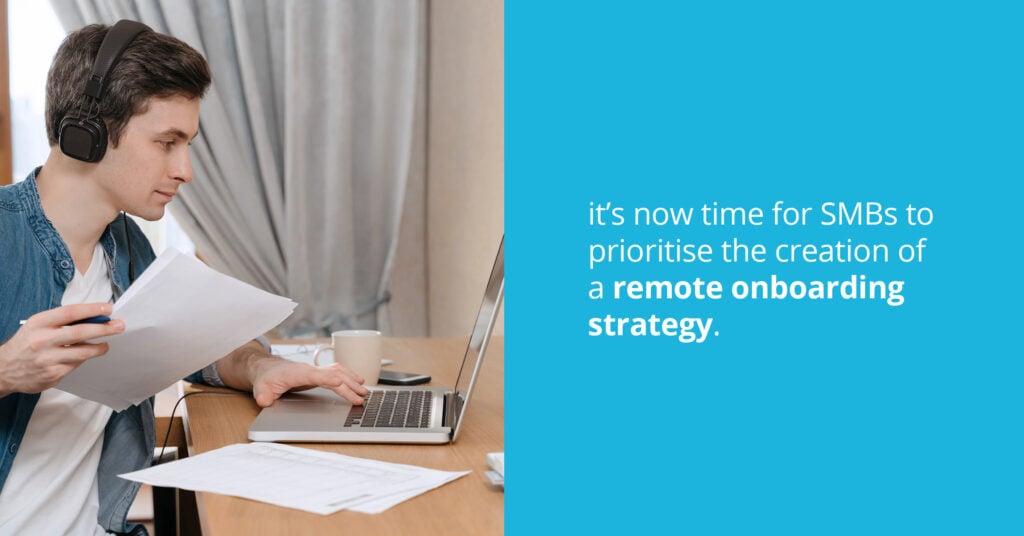 It’s now time for SMBs to prioritise the creation of a remote onboarding strategy
