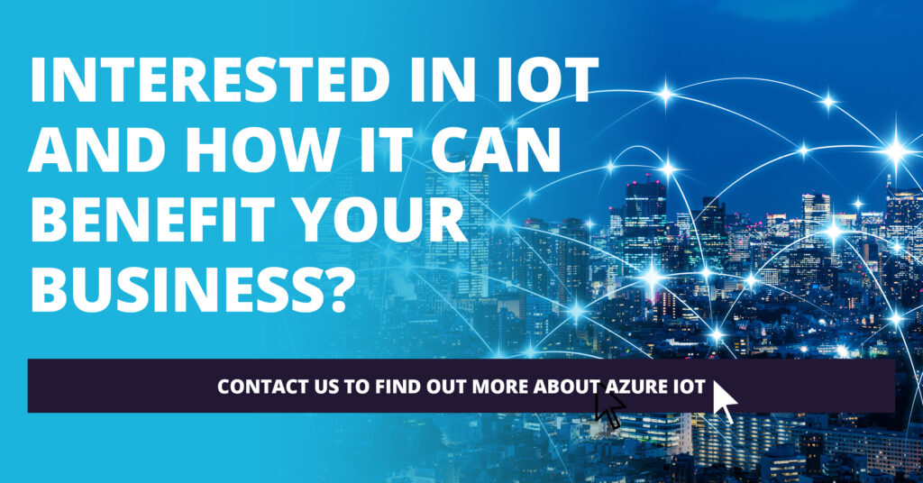 Interested in IoT and how it can benefit your business?