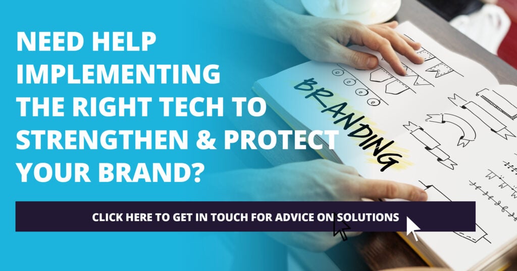 Need help implementing the right tech to strengthen & protect your brand?