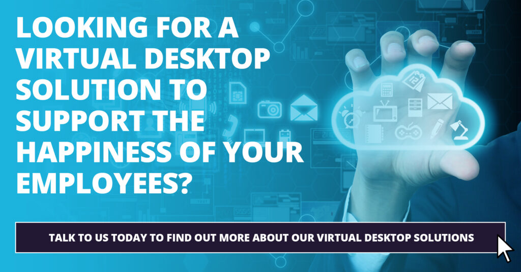 Looking for an affordable Virtual Desktop solution with a range of benefits to support the happiness of your employees? 